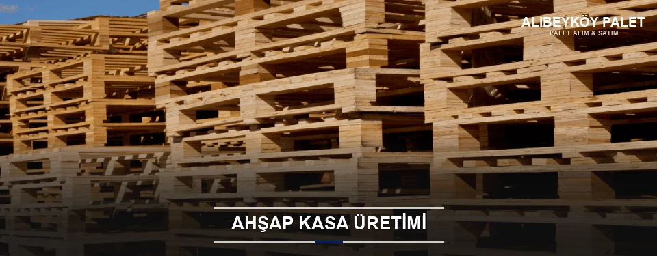 Alibeyköy Endüstriyel Ahşap Kasa