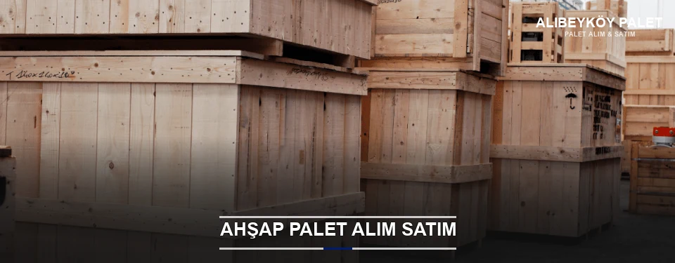 Alibeyköy Kaliteli Ahşap Palet