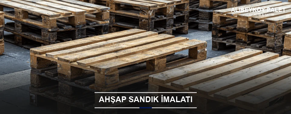 Alibeyköy Özel Üretim Ahşap Sandık
