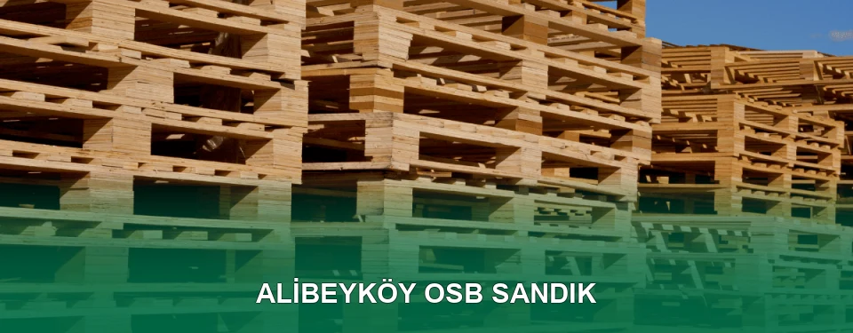 Alibeyköy OSB Sandık İmalatı